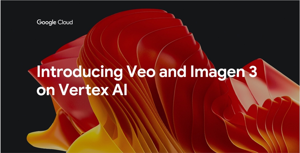 谷歌云推出Veo和Imagen3模型助力AI营销广告应用创新