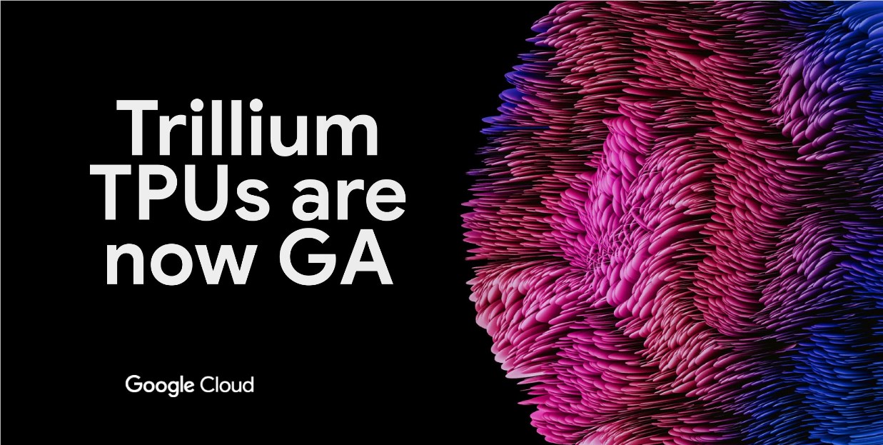 谷歌发布第六代TPUTrillium，AI超算性能大幅提升，助力企业创新