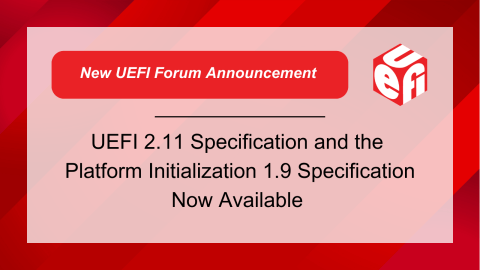 UEFI2.11与PI1.9规范发布，提升硬件兼容性安全性，注入新活力